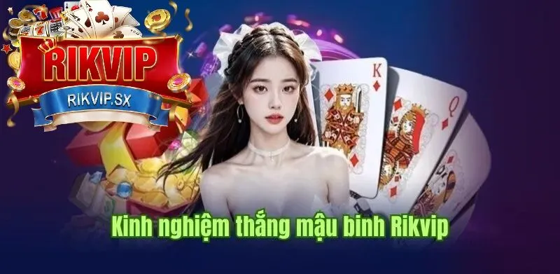 chien thuat va meo choi mau binh rikvip Chiến thuật và mẹo chơi Mậu binh Rikvip